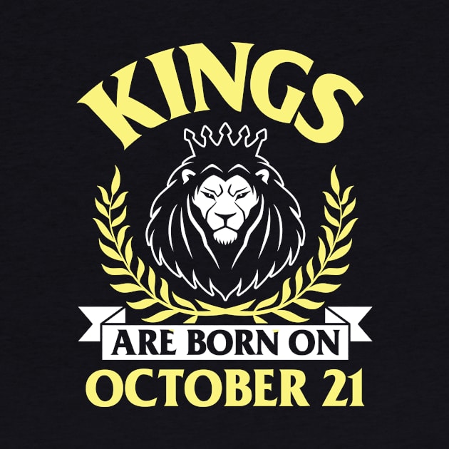 Kings Are Born On October 21 Happy Birthday To Me You Papa Daddy Uncle Brother Husband Son by bakhanh123